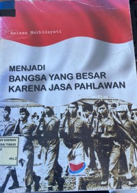 Image of Menjadi Bangsa yang Besar karena Jasa Para Pahlawan